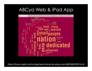 ABCya Web & iPad App
hFps://itunes.apple.com/us/app/word-clouds-by-abcya.com/id823682295?mt=8	
 