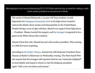 Washingtonpost.com/news/worldviews/wp/2015/10/16/the-american-boy-arrested-for-making-a-radio-
meets-sudans-president-an-accused-war-criminal/
 