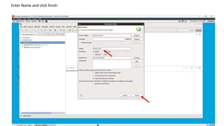 Enter Name and click finish
 