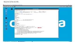 Move the txt file into hdfs .
 