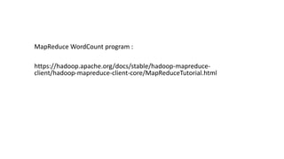 MapReduce WordCount program :
https://hadoop.apache.org/docs/stable/hadoop-mapreduce-
client/hadoop-mapreduce-client-core/MapReduceTutorial.html
 