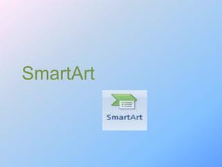 SmartArt
 