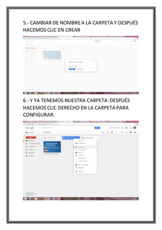5.- CAMBIAR DE NOMBREA LA CARPETA Y DESPUÉS
HACEMOS CLIC EN CREAR
6.- Y YA TENEMOS NUESTRA CARPETA:DESPUÉS
HACEMOS CLIC DERECHO EN LA CARPETA PARA
CONFIGURAR.
 