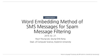Word embedding method of sms messages for spam message filtering | PDF