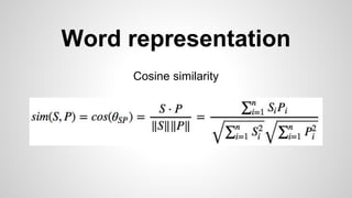 Word representation
Cosine similarity
 