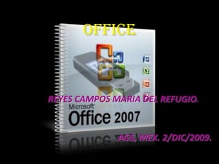 office REYES CAMPOS MARIA DEL REFUGIO. AGS, MEX. 2/DIC/2009. 