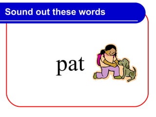 Sound out these words p at 