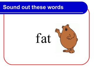 Sound out these words f at 