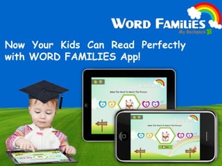 Now Your Kids Can Read Perfectly
with WORD FAMILIES App!
 
