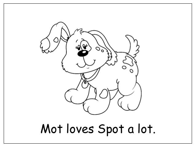 Mot loves Spot a lot.
 