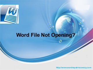 Word File Not Opening?

http://www.wordrepairrecovery.com

 