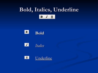 Bold, Italics, Underline Bold Italics Underline 
