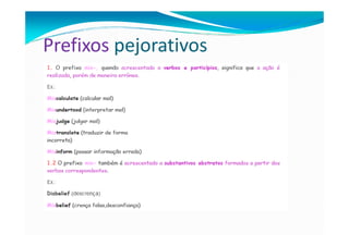 Prefixos pejorativos
 