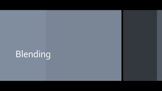 Blending
 