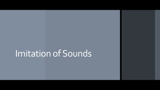 Imitation ofSounds
 