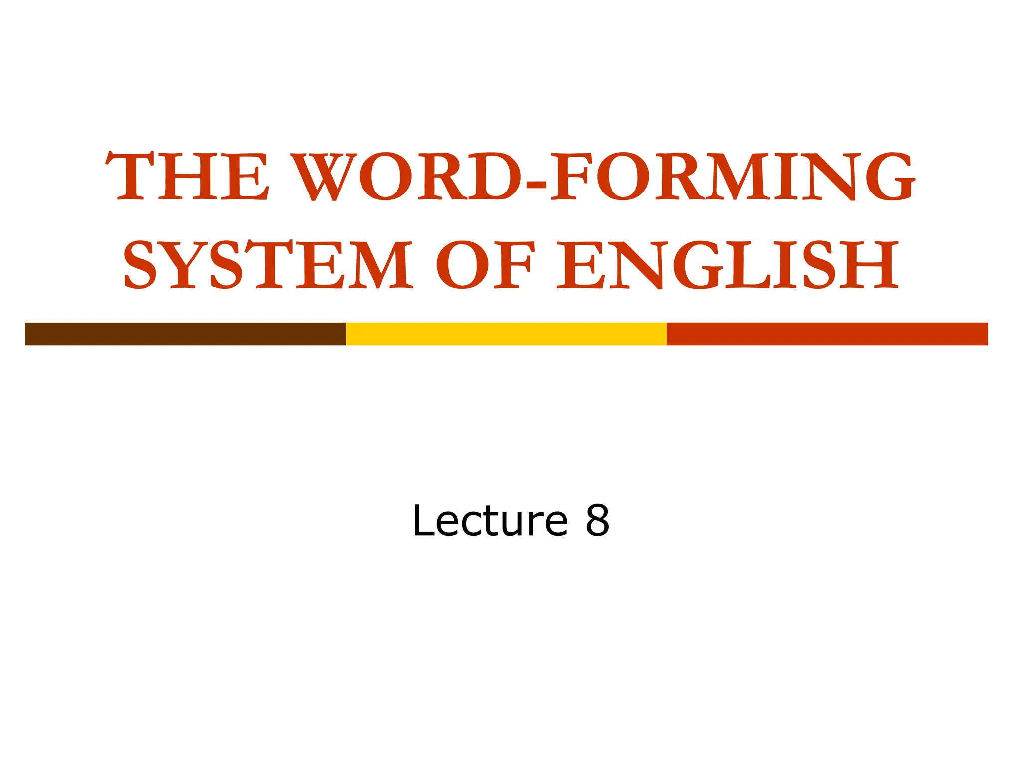 Word formation processes_Types of Forming Words. General Issues Major Types of Wordformation