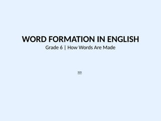 Comprehensive Guide to Word Formation in English for Grade 6 Students ...