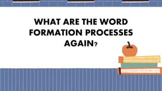 WORD FORMATION PROCESSES_ENGLISH 9_L2.pdf