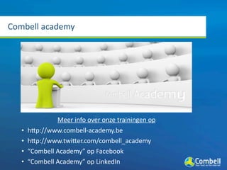 Combell academy




                Meer info over onze trainingen op
   •   hMp://www.combell‐academy.be
   •   hMp://www...