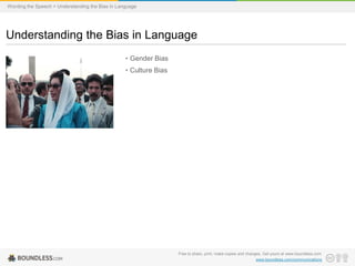 Wording the Speech > Understanding the Bias in Language

Understanding the Bias in Language
• Gender Bias
• Culture Bias

Free to share, print, make copies and changes. Get yours at www.boundless.com
www.boundless.com/communications

 