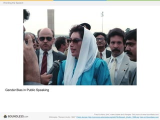 Wording the Speech

Gender Bias in Public Speaking

Free to share, print, make copies and changes. Get yours at www.boundless.com
Wikimedia. "Benazir bhutto 1988." Public domain http://commons.wikimedia.org/wiki/File:Benazir_bhutto_1988.jpg View on Boundless.com

 
