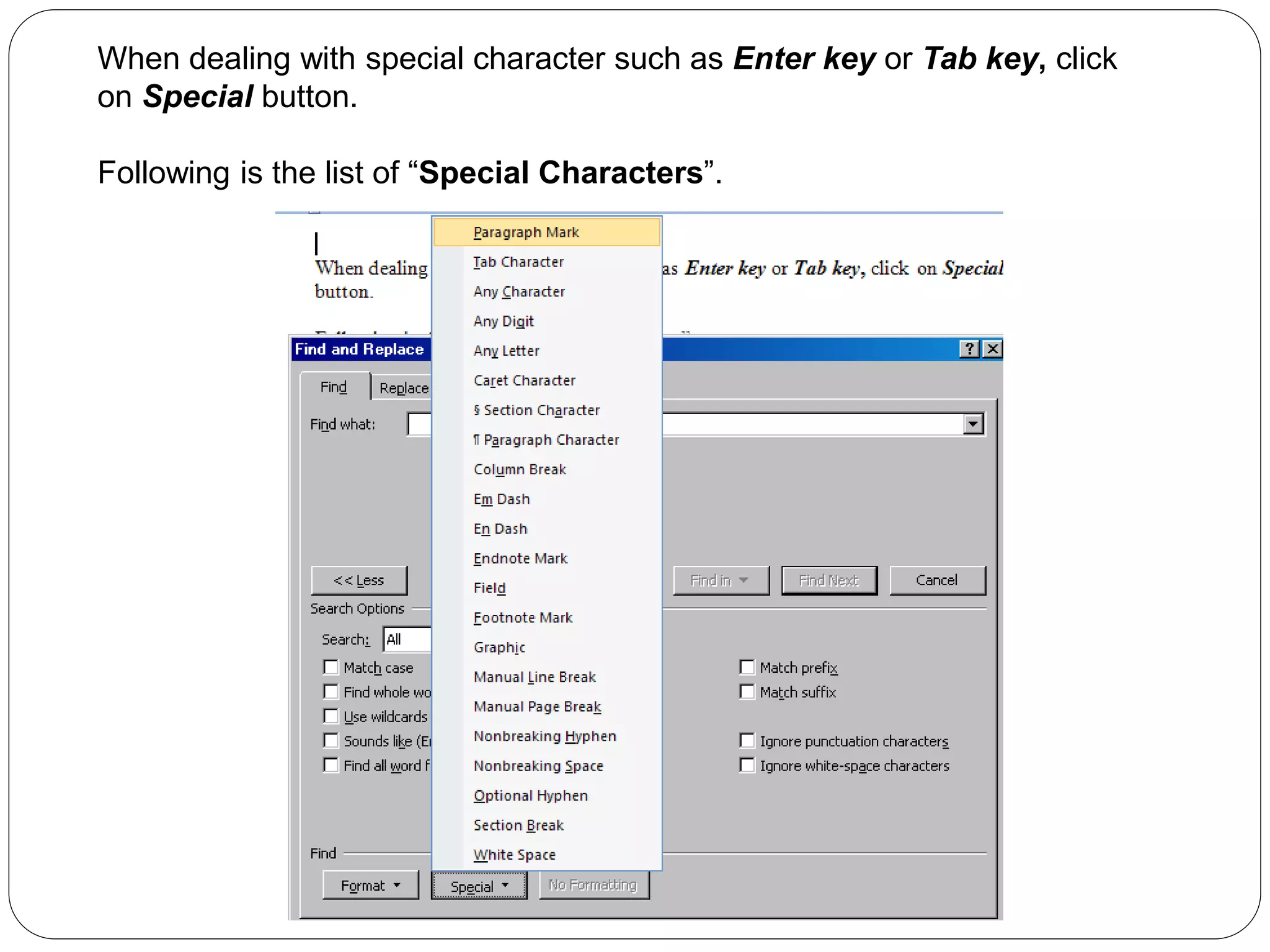 When dealing with special character such as Enter key or Tab key, click
on Special button.
Following is the list of “Special Characters”.
 