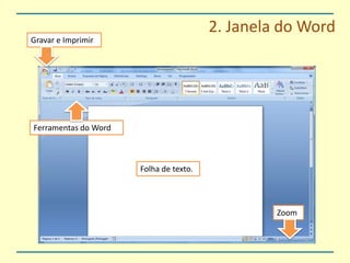 2. Janela do WordGravar e ImprimirFerramentas do WordFolha de texto.Zoom