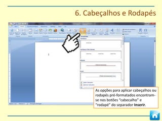 5. Formas e Imagens




   Para inserir WordArt clica no
   ícone, escolhe o grafismo e
   escreve o texto na caixa que
   surge.
 