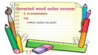 C. in exclamation.
e.g.
Here comes my aunt!
 
