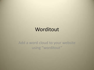 Worditout Add a word cloud to your website using “worditout” 