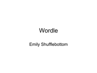 Wordle Emily Shufflebottom 
