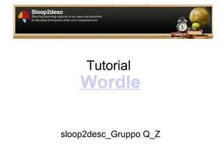 Tutorial  Wordle sloop2desc_Gruppo Q_Z 