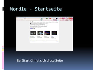 Wordle - Startseite




  Bei Start öffnet sich diese Seite
 