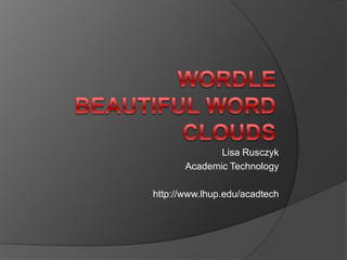 Lisa Rusczyk
       Academic Technology

http://www.lhup.edu/acadtech
 
