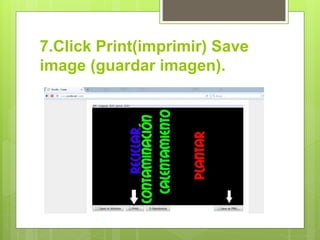 7.Click Print(imprimir) Save
image (guardar imagen).
 