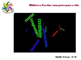 Biblioteca Escolar: uma porta para a vida

Matilde Teixeira 6.º H

 