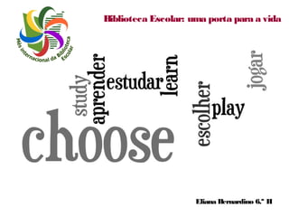 Biblioteca Escolar: uma porta para a vida

Eliana Bernardino 6.º H

 