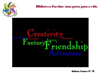 Biblioteca Escolar: uma porta para a vida

Juliana Santos 6.º H

 