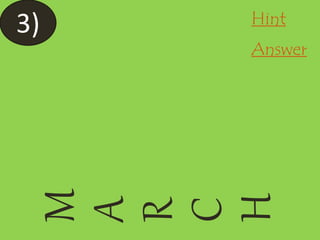 M
A
R
C
H
3) Hint
Answer
 