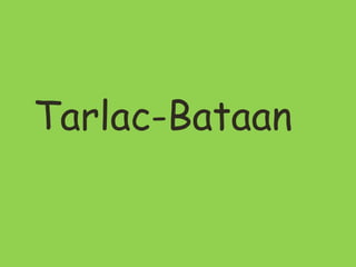 Tarlac-Bataan
 