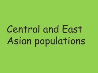 Central and East
Asian populations
 