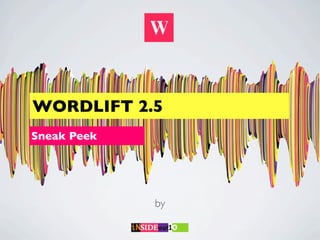 WORDLIFT 2.5
Sneak Peek




             by
 
