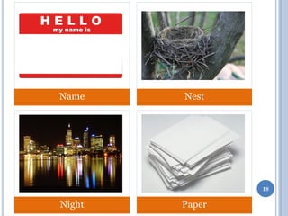 Name

Nest

18

Night

Paper

 