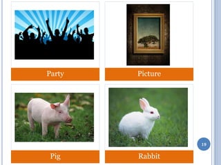 Party

Picture

19

Pig

Rabbit

 