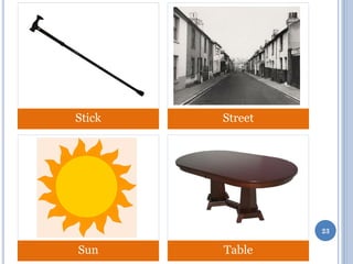 Stick

Street

23

Sun

Table

 