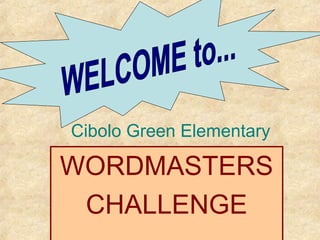 Cibolo Green Elementary
WORDMASTERS
CHALLENGE
 