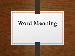 Word Meaning
 