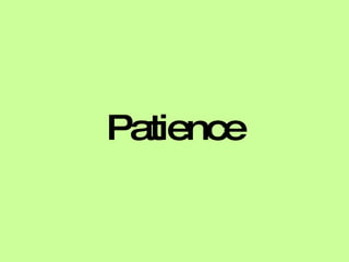 Patience
 