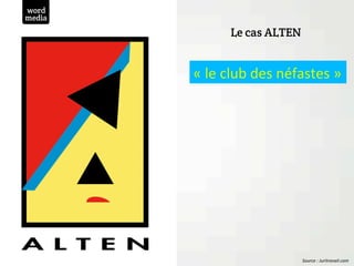 word
media

                  Le cas ALTEN


        «	
  le	
  club	
  des	
  néfastes	
  »	
  




                     ...