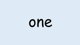 one
 